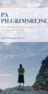 Boganmeldelse af Ingrid Ma Shantie Andersen's "På Pilgrimsrejse - En Perosnlig Rejseguide til Hellige Steder"
