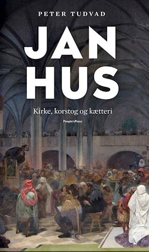 Jan Hus - kirke, korstog og kætteri