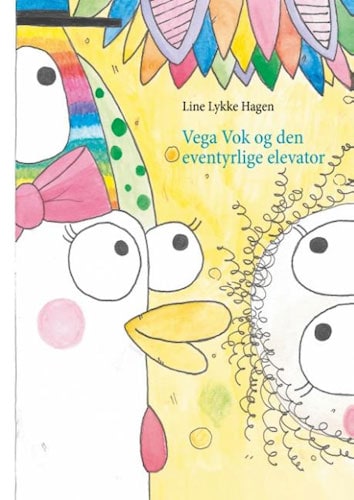 Line Lykke Hagen - Vega Vok og den eventyrlige elevator