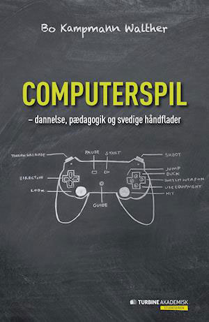Bo Kampmann Walther - Computerspil – dannelse, pædagogik og svedige håndflader