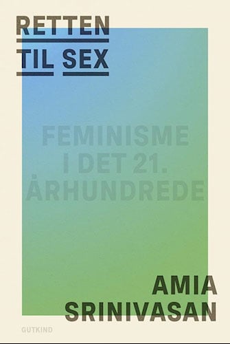 Retten til sex - Amia Srinivasan